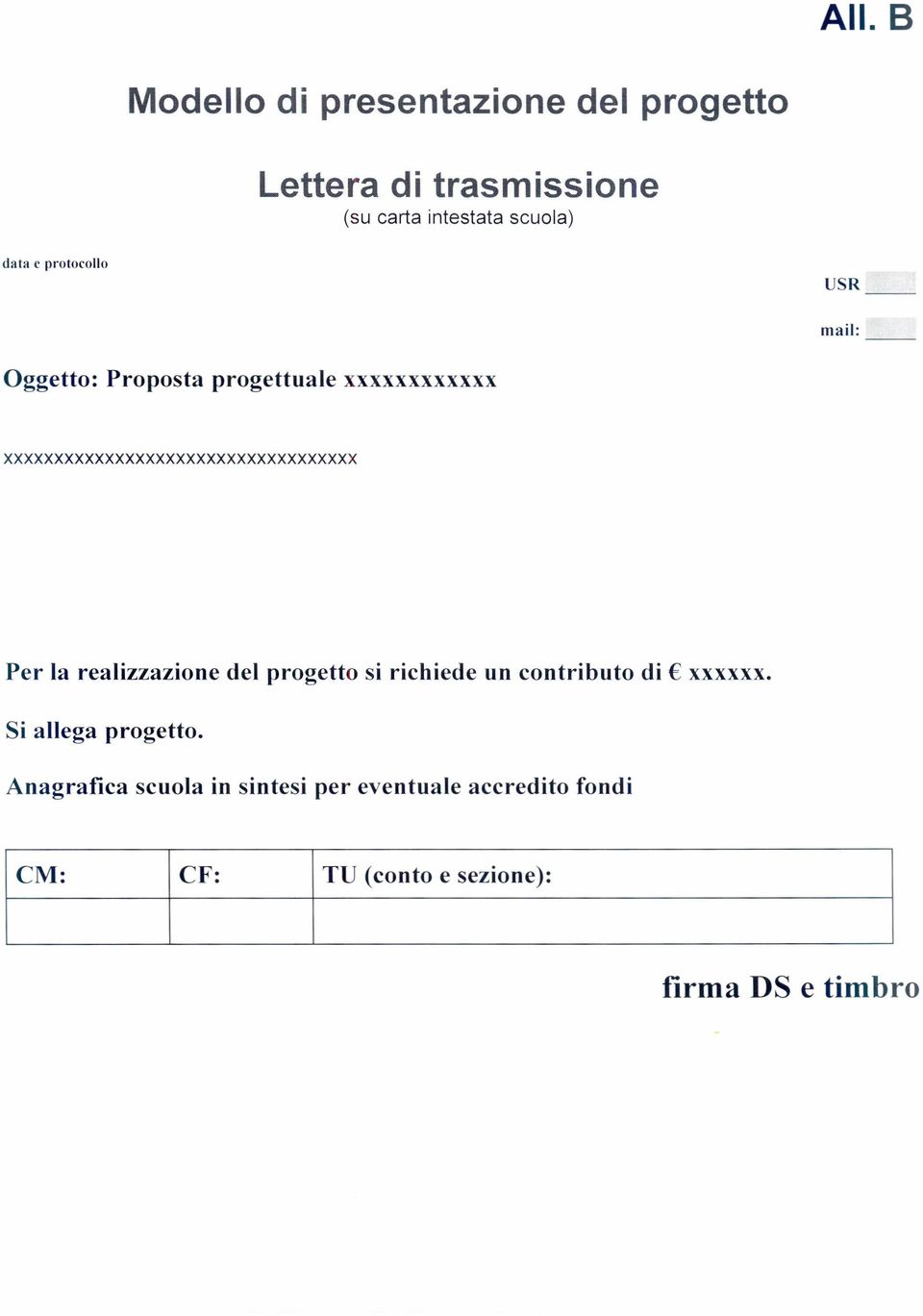 xxxxxxxxxxxxxxxxxxxxxxxxxxxxxxxxxxx Per la realizzazione del progetto si richiede un contributo di