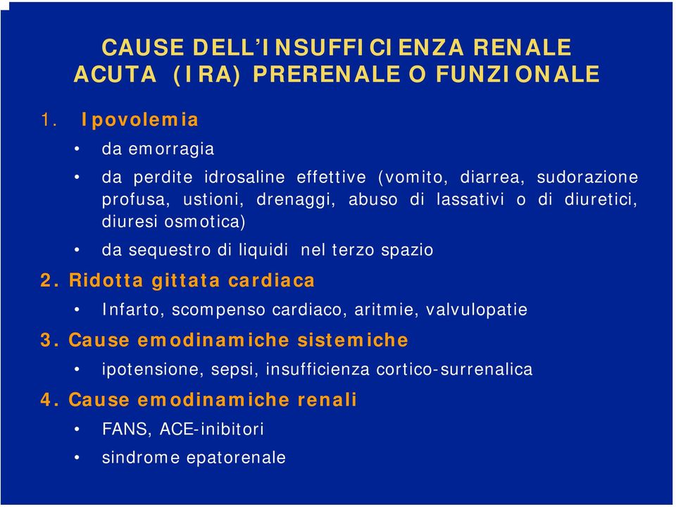 lassativi o di diuretici, diuresi osmotica) da sequestro di liquidi nel terzo spazio 2.