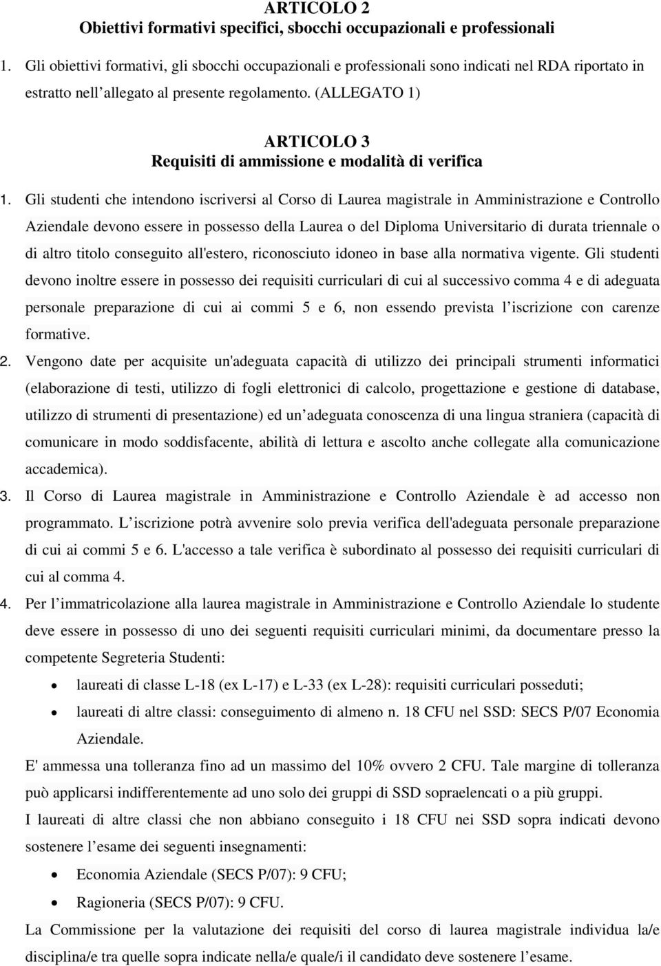 (ALLEGATO 1) ARTICOLO 3 Requisiti di ammissione e modalità di verifica 1.