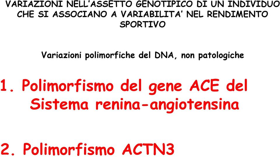 polimorfiche del DNA, non patologiche 1.