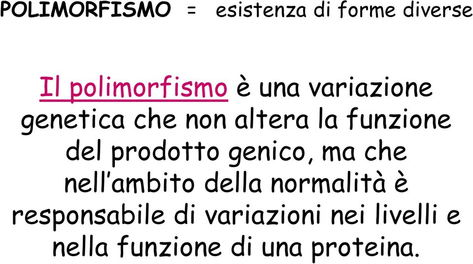 prodotto genico, ma che nell ambito della normalità è