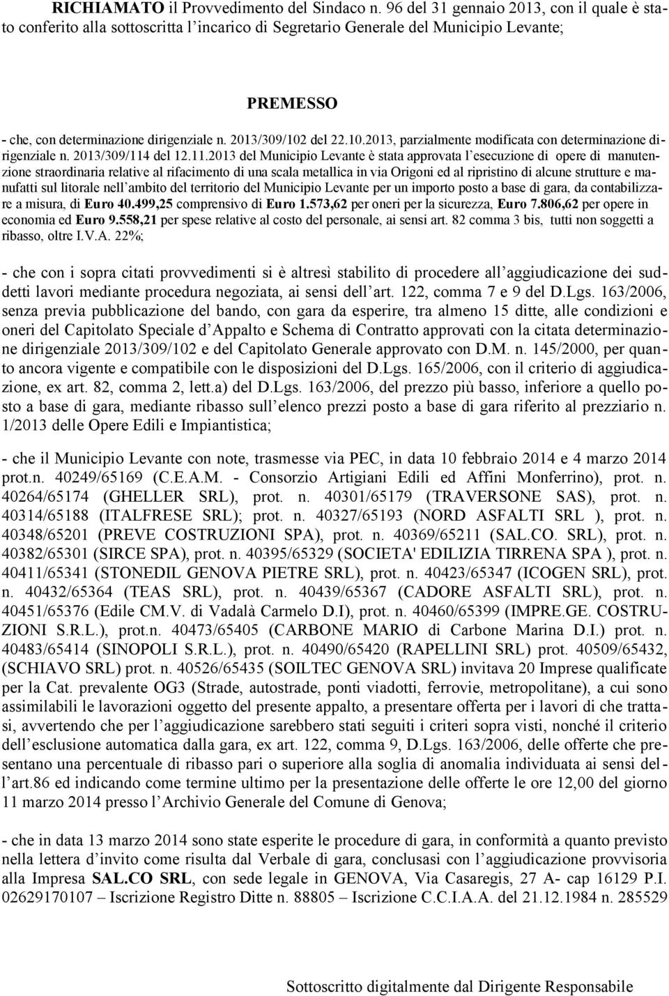 2013/309/102 del 22.10.2013, parzialmente modificata con determinazione dirigenziale n. 2013/309/114