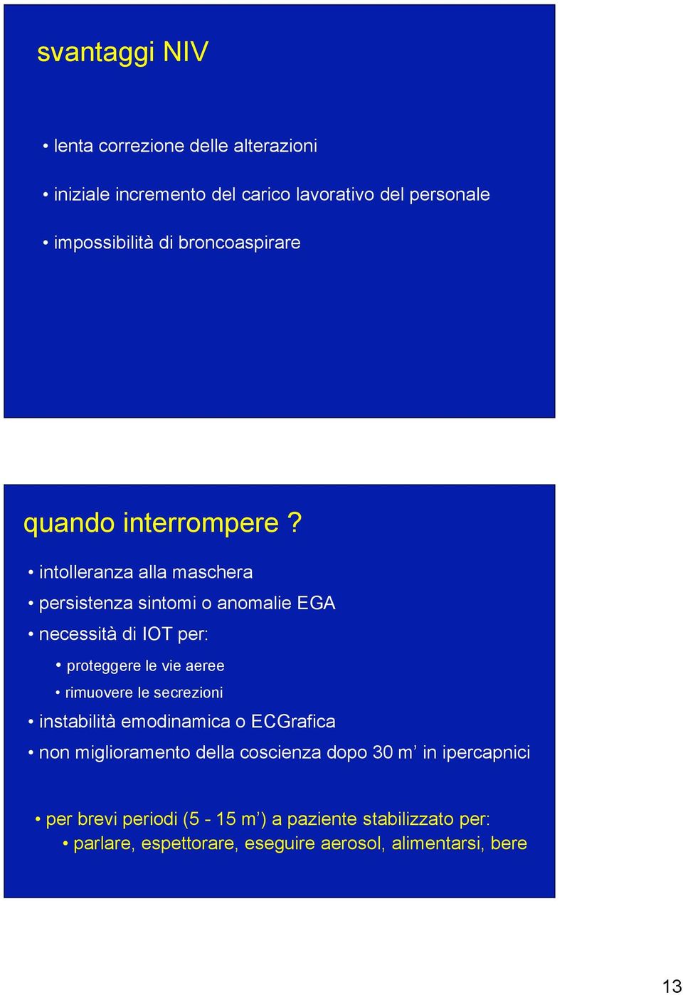 intolleranza alla maschera persistenza sintomi o anomalie EGA necessità di IOT per: proteggere le vie aeree rimuovere le