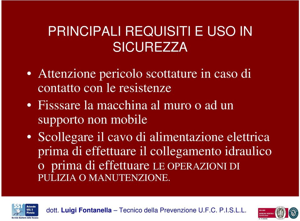 mobile Scollegare il cavo di alimentazione elettrica prima di effettuare il