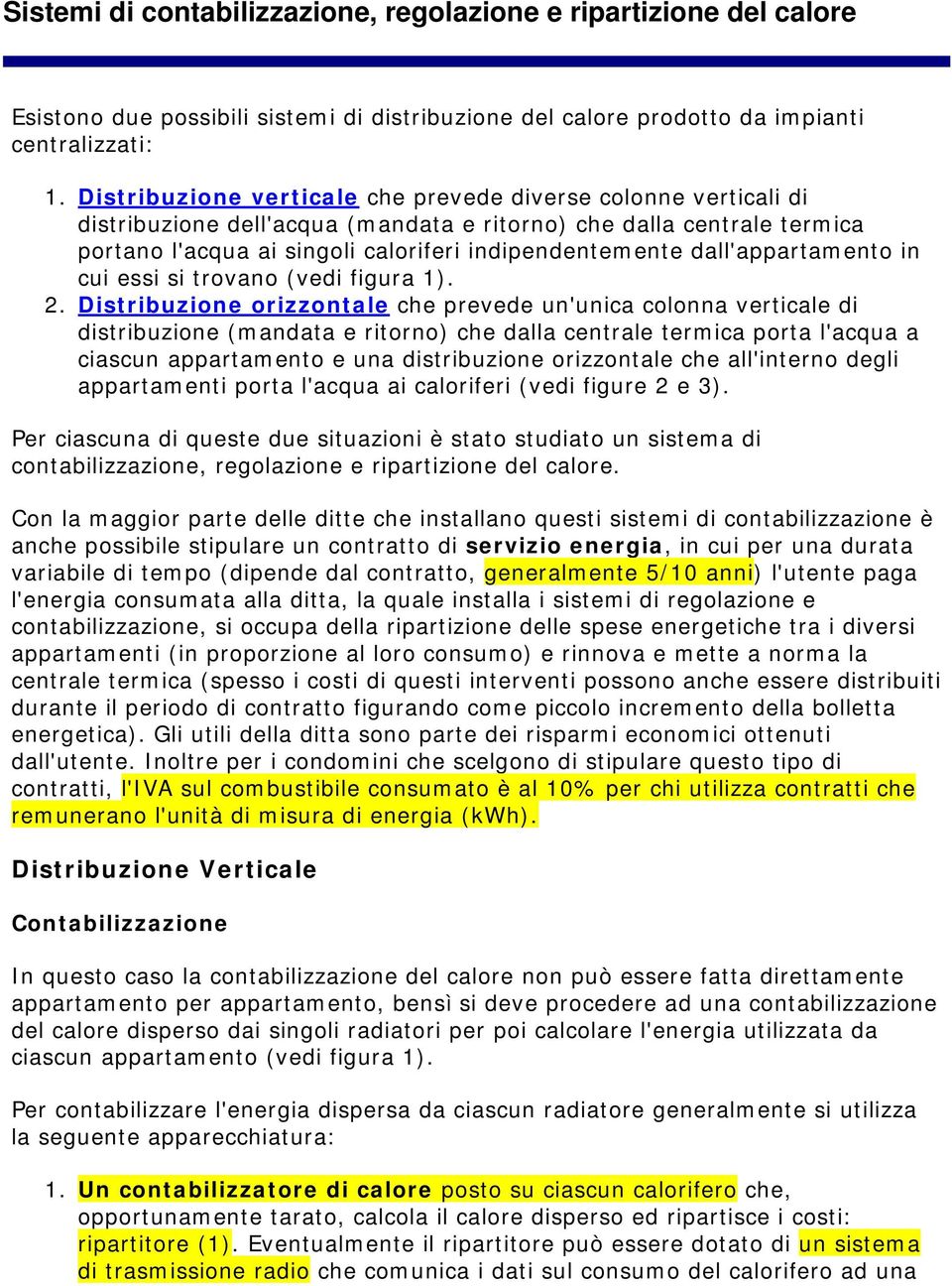 dall'appartamento in cui essi si trovano (vedi figura 1). 2.