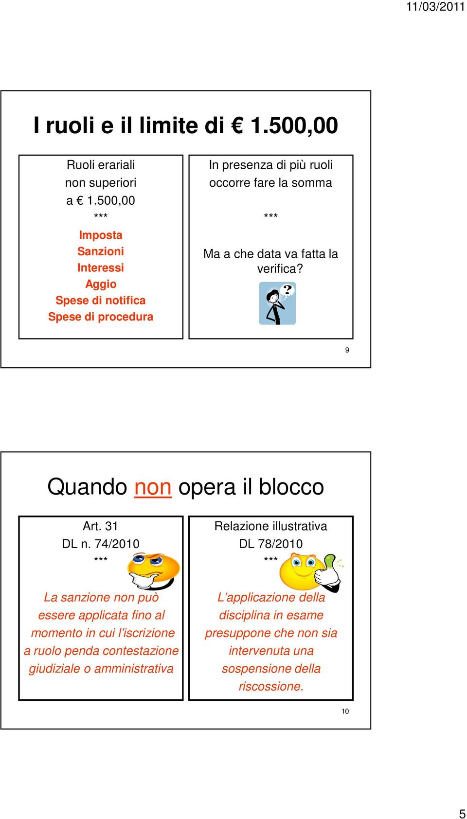 data va fatta la verifica? 9 Quando non opera il blocco Art. 31 DL n.