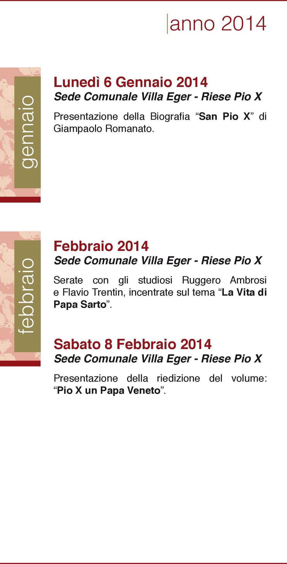 febbraio Febbraio 2014 Sede Comunale Villa Eger - Serate con gli studiosi Ruggero Ambrosi e Flavio