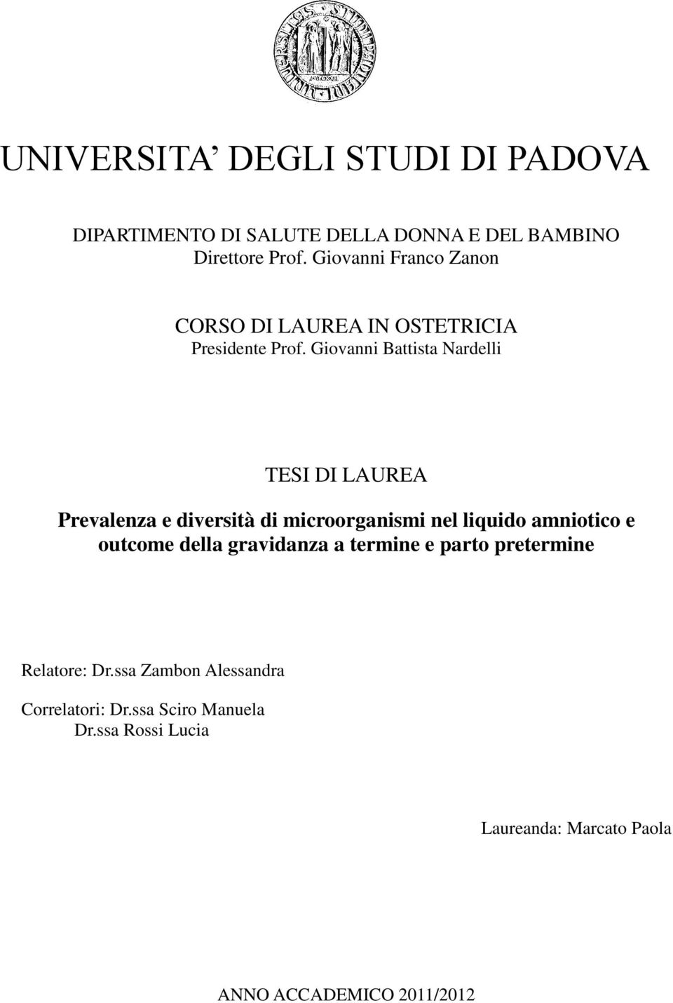 Giovanni Battista Nardelli TESI DI LAUREA Prevalenza e diversità di microorganismi nel liquido amniotico e outcome