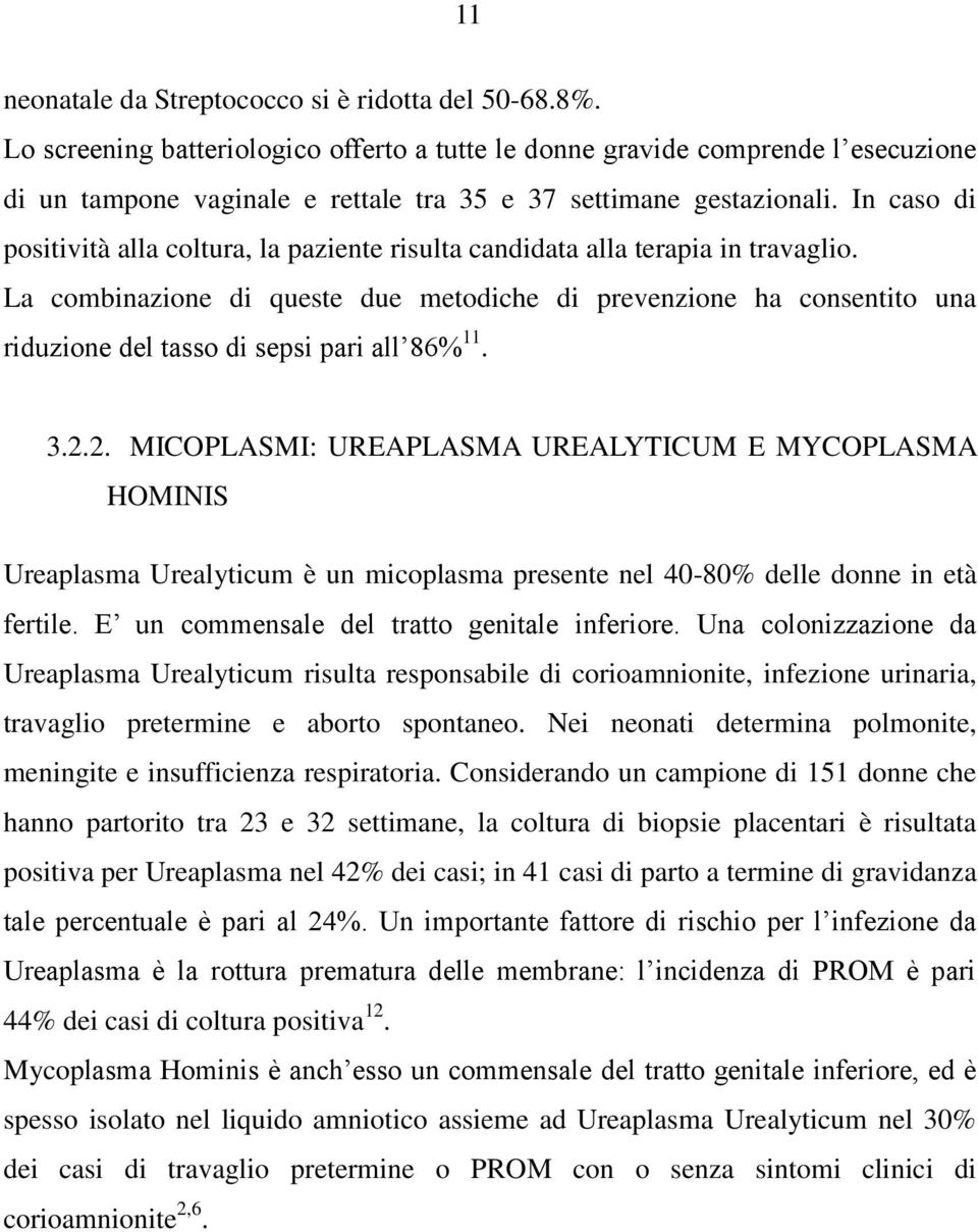 In caso di positività alla coltura, la paziente risulta candidata alla terapia in travaglio.