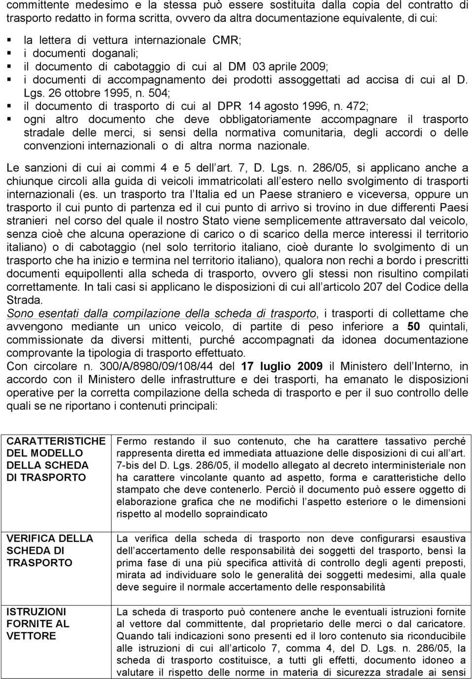 26 ottobre 1995, n. 504; il documento di trasporto di cui al DPR 14 agosto 1996, n.