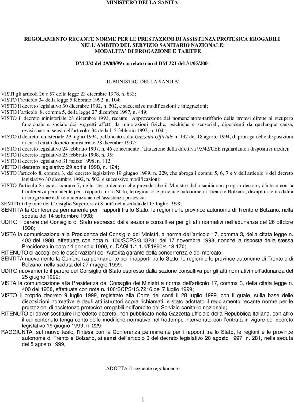 104; VISTO il decreto legislativo 30 dicembre 1992, n. 502, e successive modificazioni e integrazioni; VISTO l articolo 8, comma 5, della legge 27 dicembre 1997, n.