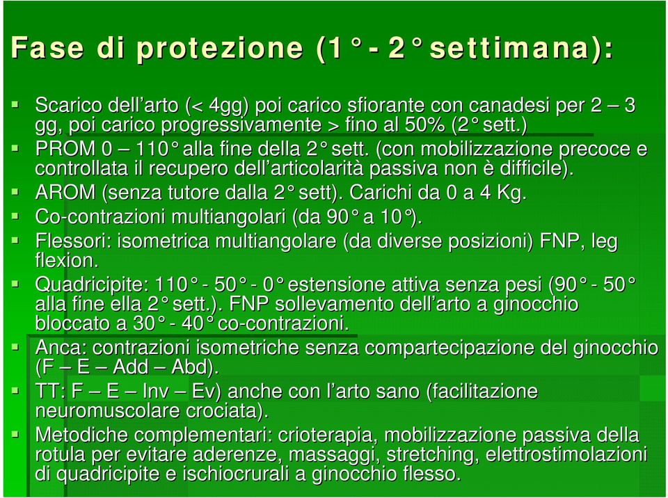 Co-contrazioni multiangolari (da 90 a 10 ). Flessori: isometrica multiangolare (da diverse posizioni) FNP, leg l flexion.