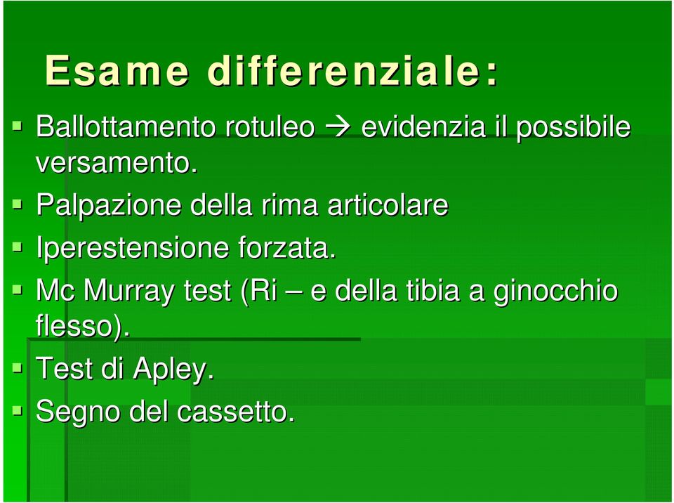 Palpazione della rima articolare Iperestensione forzata.