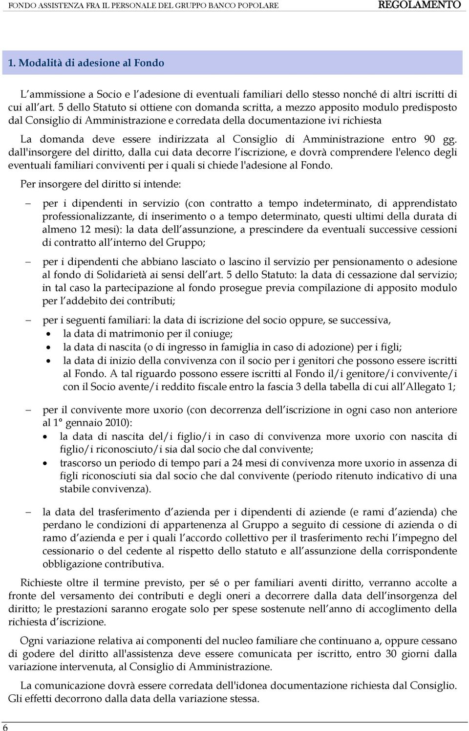 al Consiglio di Amministrazione entro 90 gg.