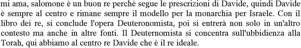 Con il libro dei re, si conclude l'opera Deuteronomista, poi si entrerà non solo in un'altro