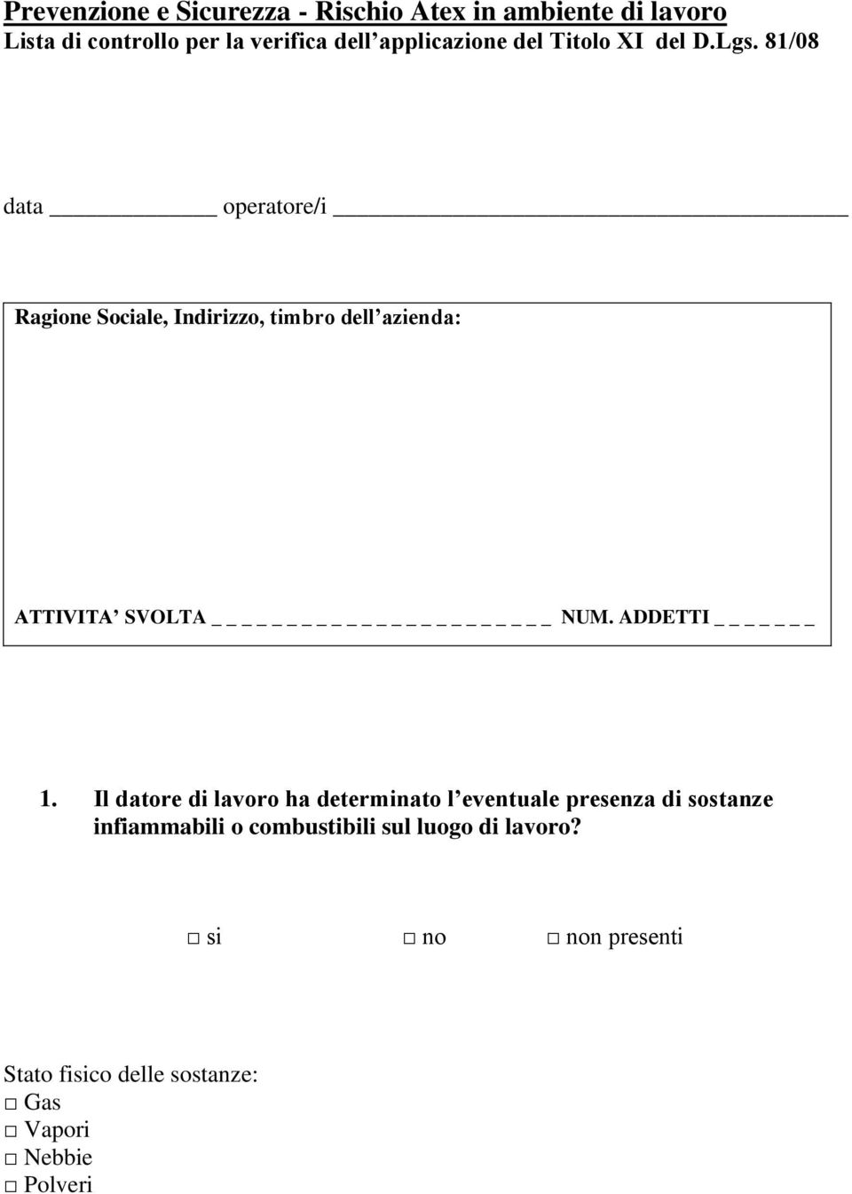 81/08 data operatore/i Ragione Sociale, Indirizzo, timbro dell azienda: ATTIVITA SVOLTA _ NUM. ADDETTI _ 1.