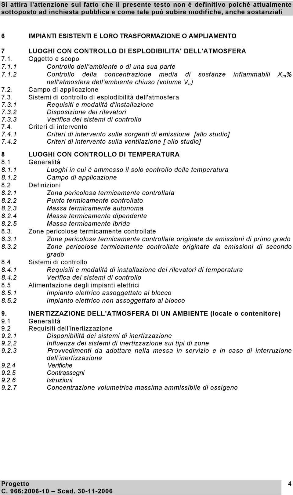 3. Sistemi di controllo di esplodibilità dell'atmosfera 7.3.1 Requisiti e modalità d'installazione 7.3.2 Disposizione dei rilevatori 7.3.3 Verifica dei sistemi di controllo 7.4.