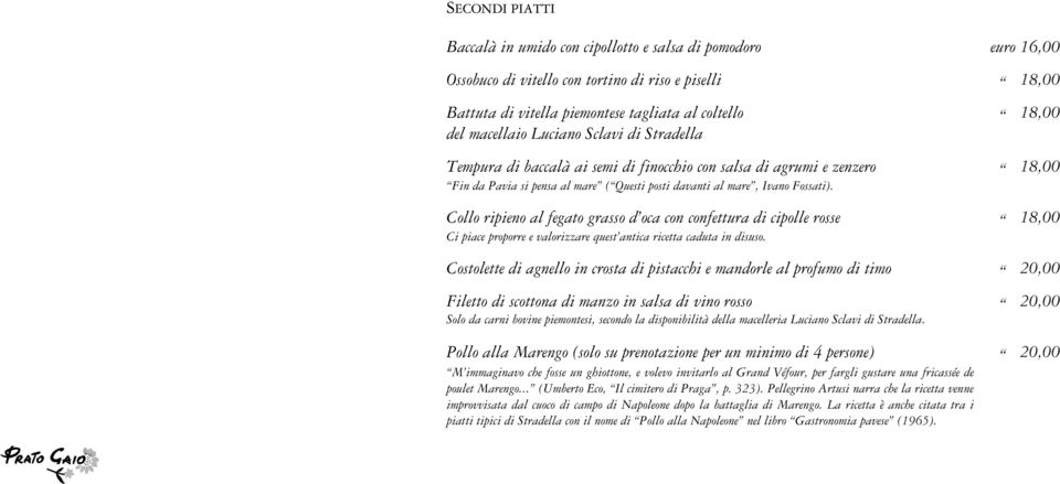 Collo ripieno al fegato grasso d oca con confettura di cipolle rosse 18,00 Ci piace proporre e valorizzare quest antica ricetta caduta in disuso.