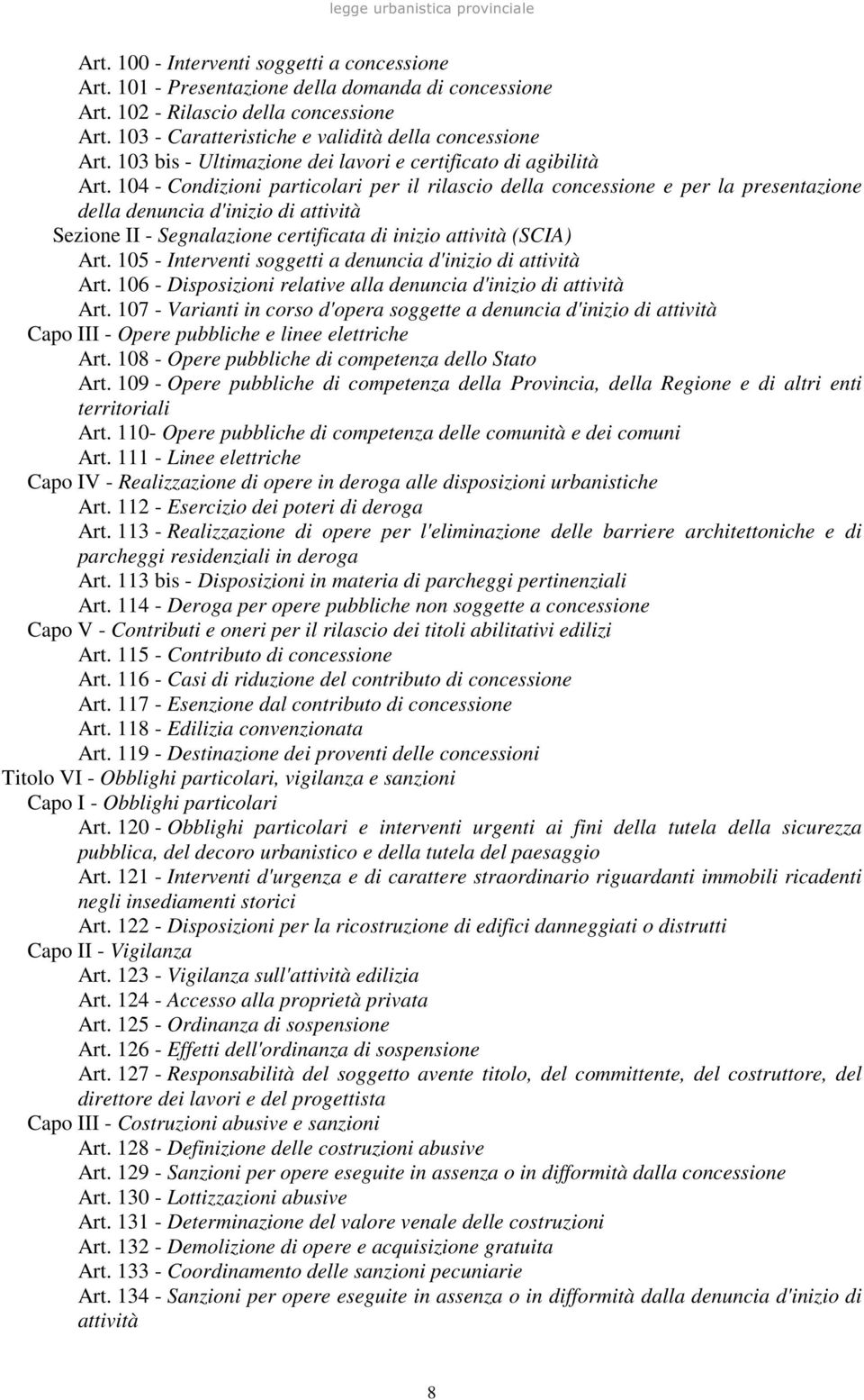 104 - Condizioni particolari per il rilascio della concessione e per la presentazione della denuncia d'inizio di attività Sezione II - Segnalazione certificata di inizio attività (SCIA) Art.