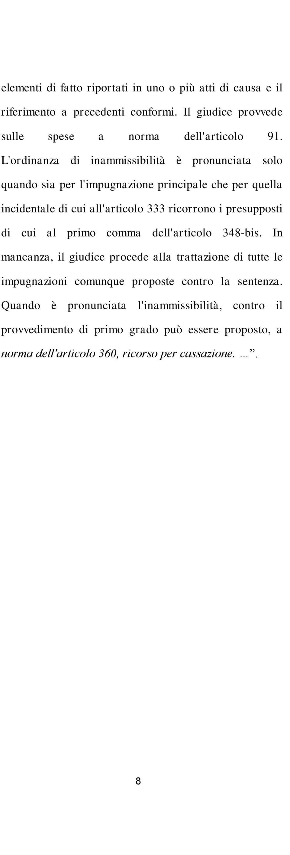 presupposti di cui al primo comma dell'articolo 348-bis.