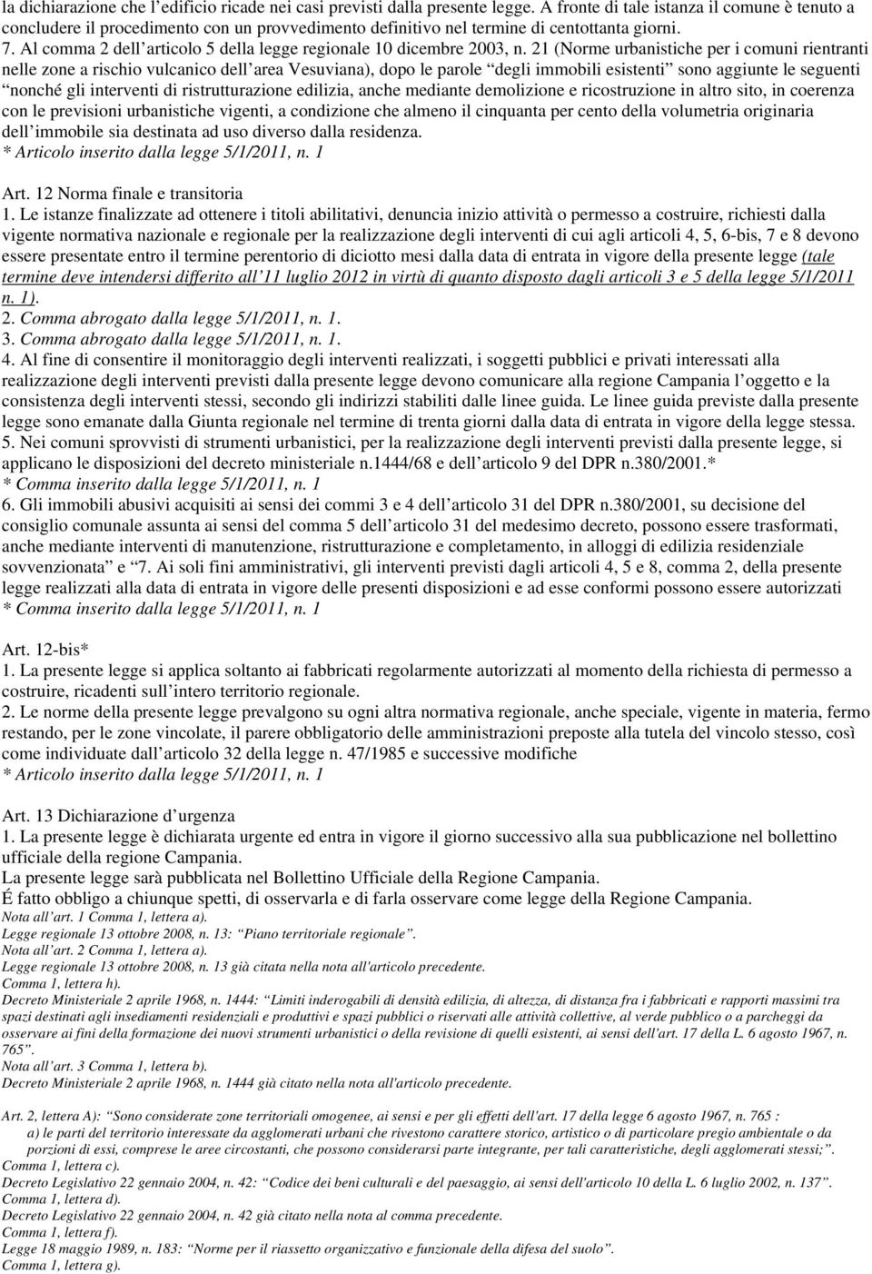 Al comma 2 dell articolo 5 della legge regionale 10 dicembre 2003, n.