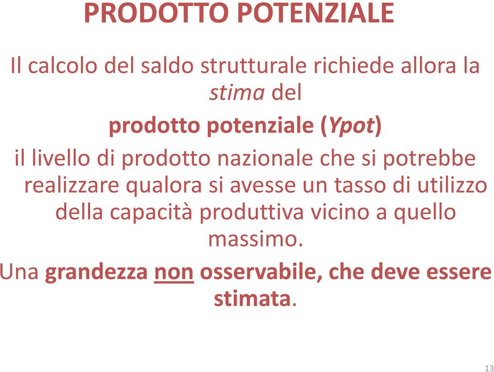 realizzare qualora si avesse un tasso di utilizzo della capacità produttiva