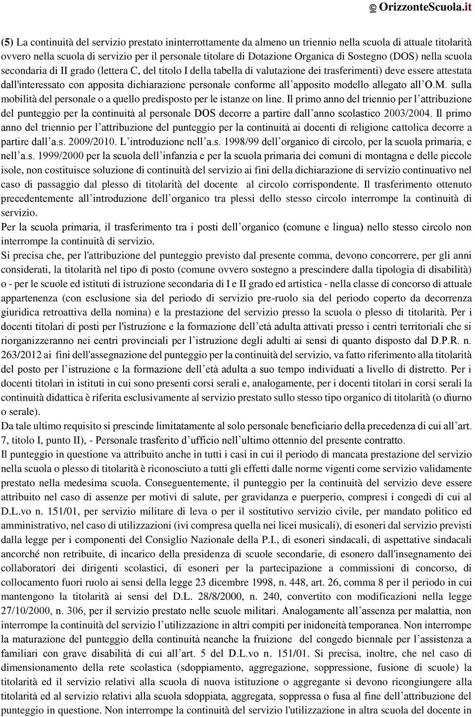 conforme all apposito modello allegato all O.M. sulla mobilità del personale o a quello predisposto per le istanze on line.