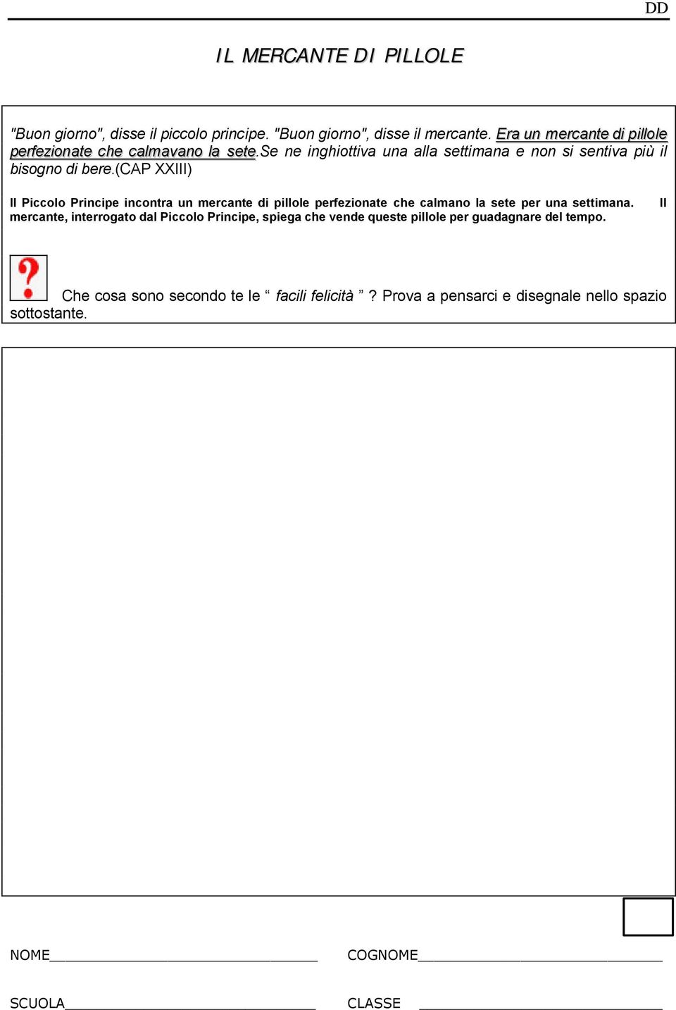 (cap XXIII) Il Piccolo Principe incontra un mercante di pillole perfezionate che calmano la sete per una settimana.