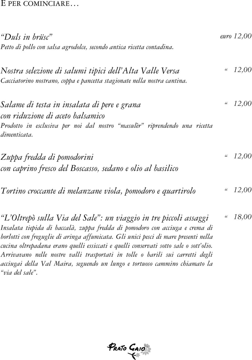 Salame di testa in insalata di pere e grana con riduzione di aceto balsamico Prodotto in esclusiva per noi dal nostro masulèr riprendendo una ricetta dimenticata.