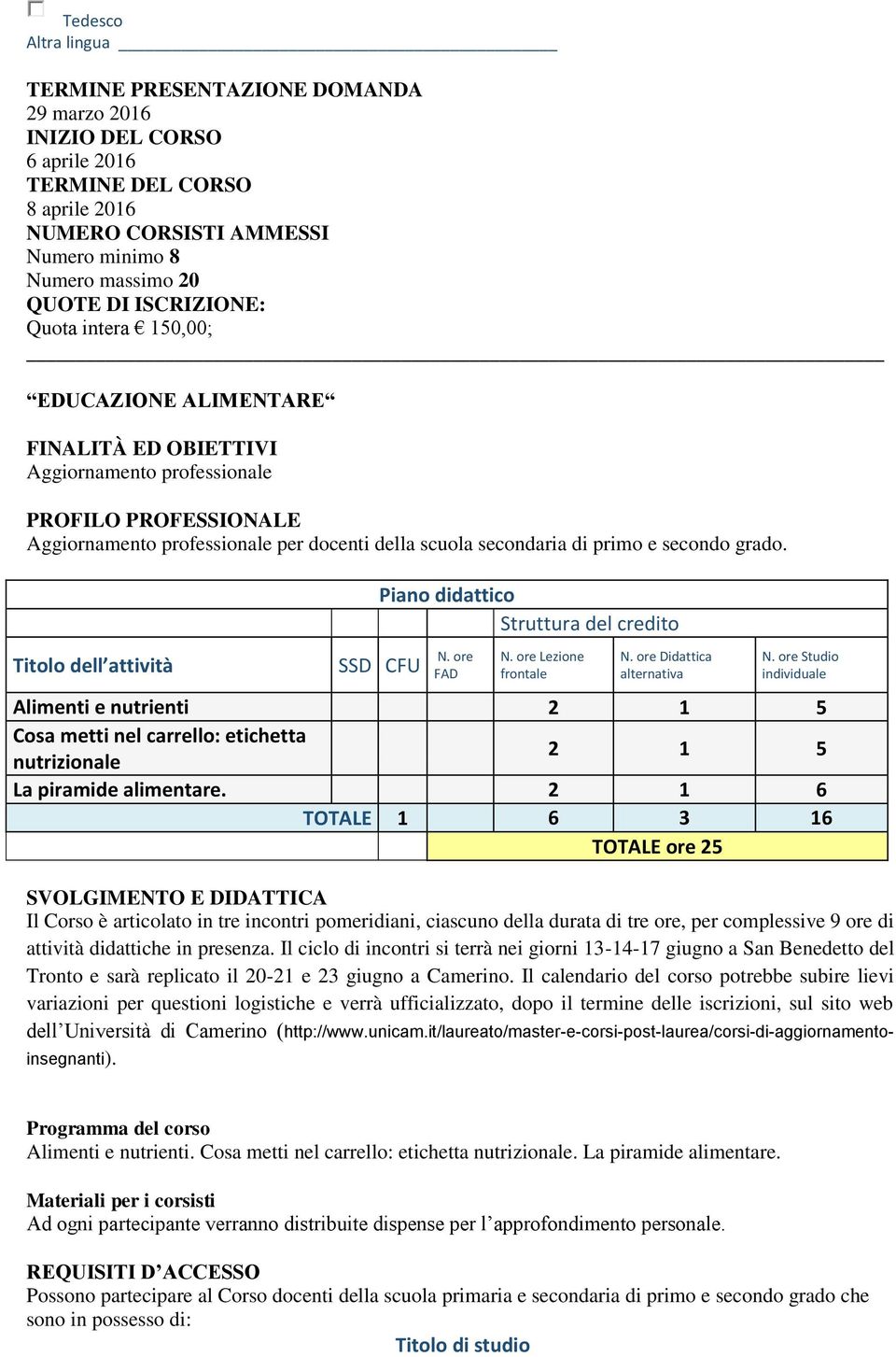 e secondo grado. Titolo dell attività Piano didattico Struttura del credito SSD CFU N. ore FAD N. ore Lezione frontale N. ore Didattica alternativa N.