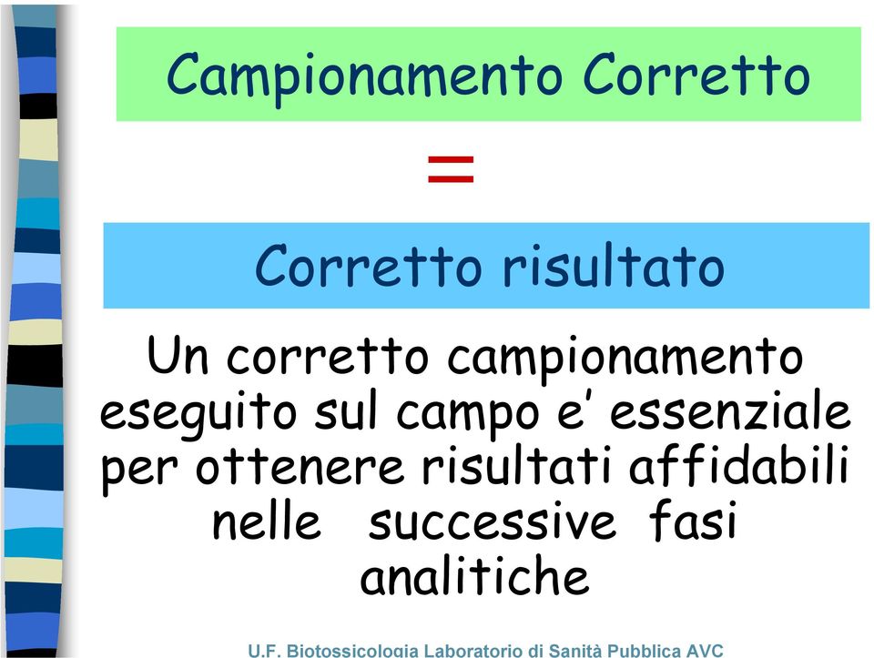 eseguito sul campo e essenziale per