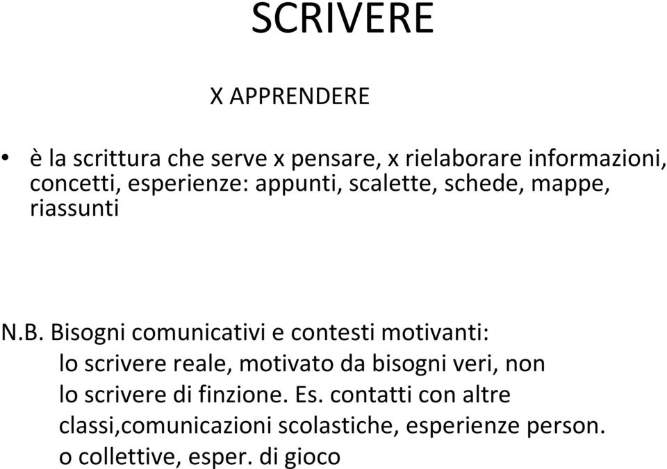 Bisogni comunicativi e contesti motivanti: lo scrivere reale, motivato da bisogni veri, non lo