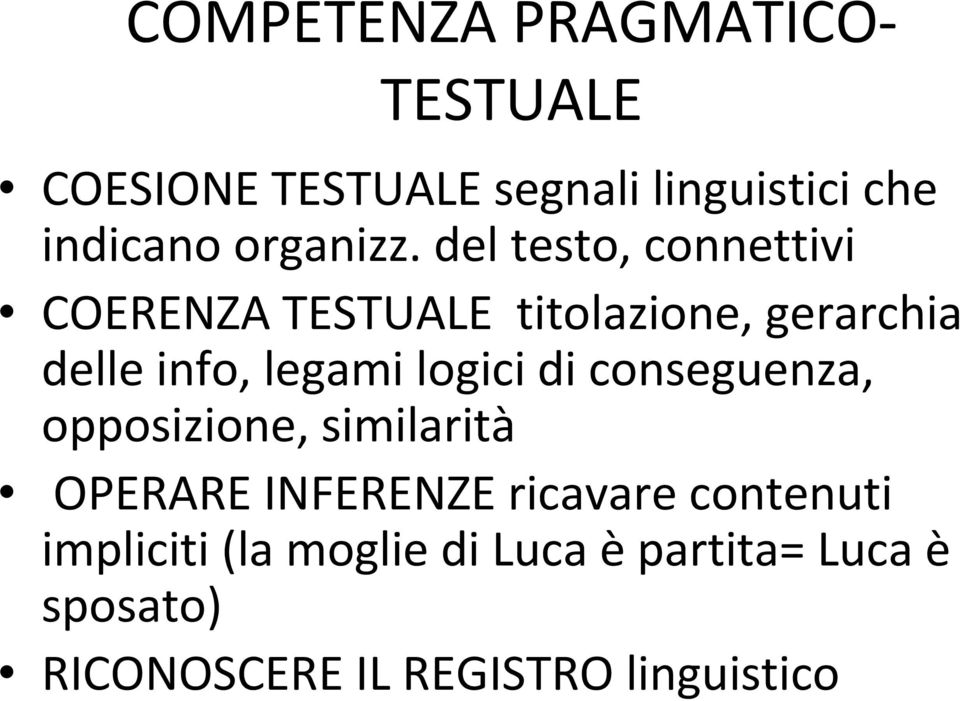 del testo, connettivi COERENZA TESTUALE titolazione, gerarchia delle info, legami