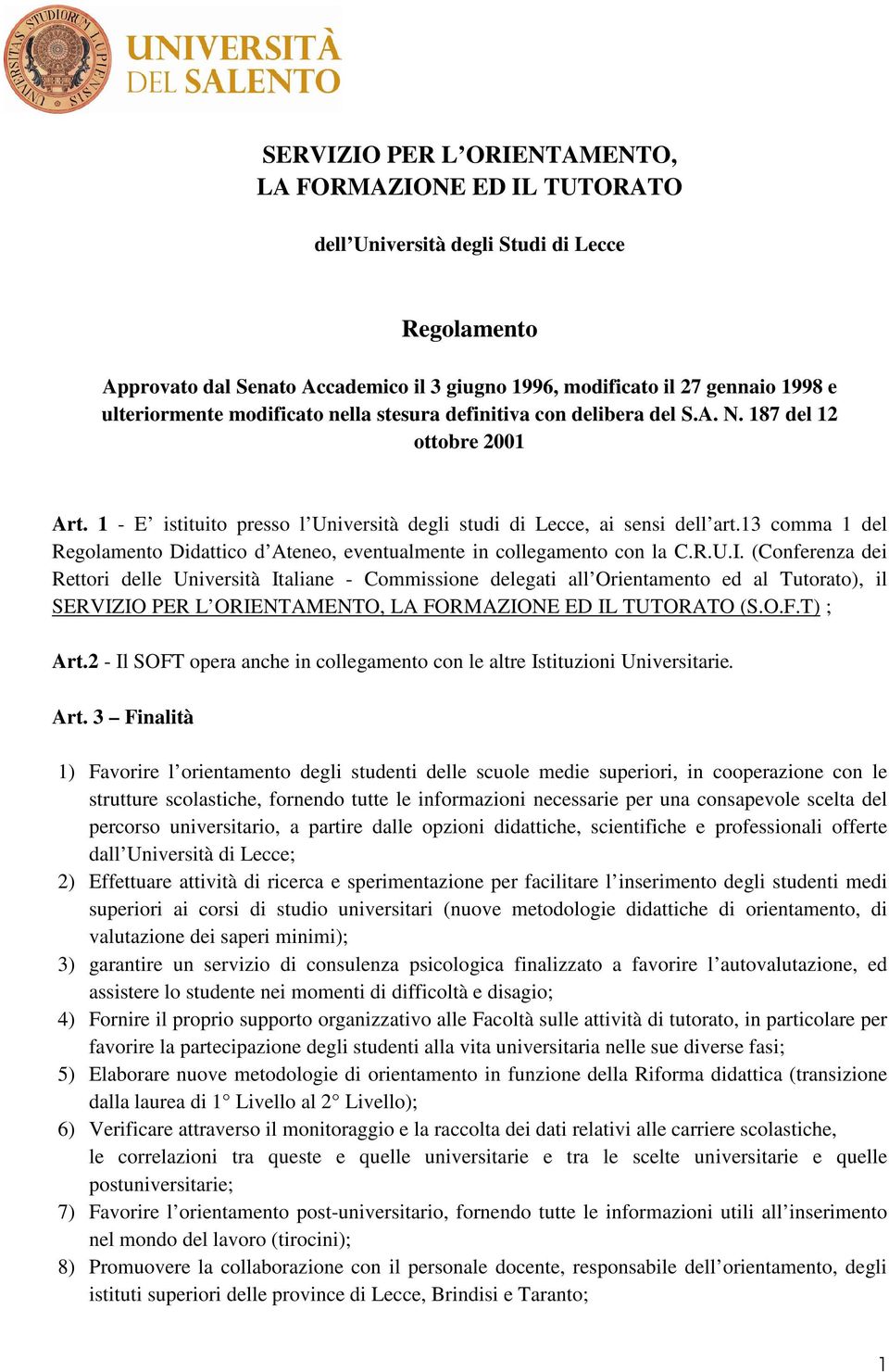 13 comma 1 del Regolamento Didattico d Ateneo, eventualmente in collegamento con la C.R.U.I.