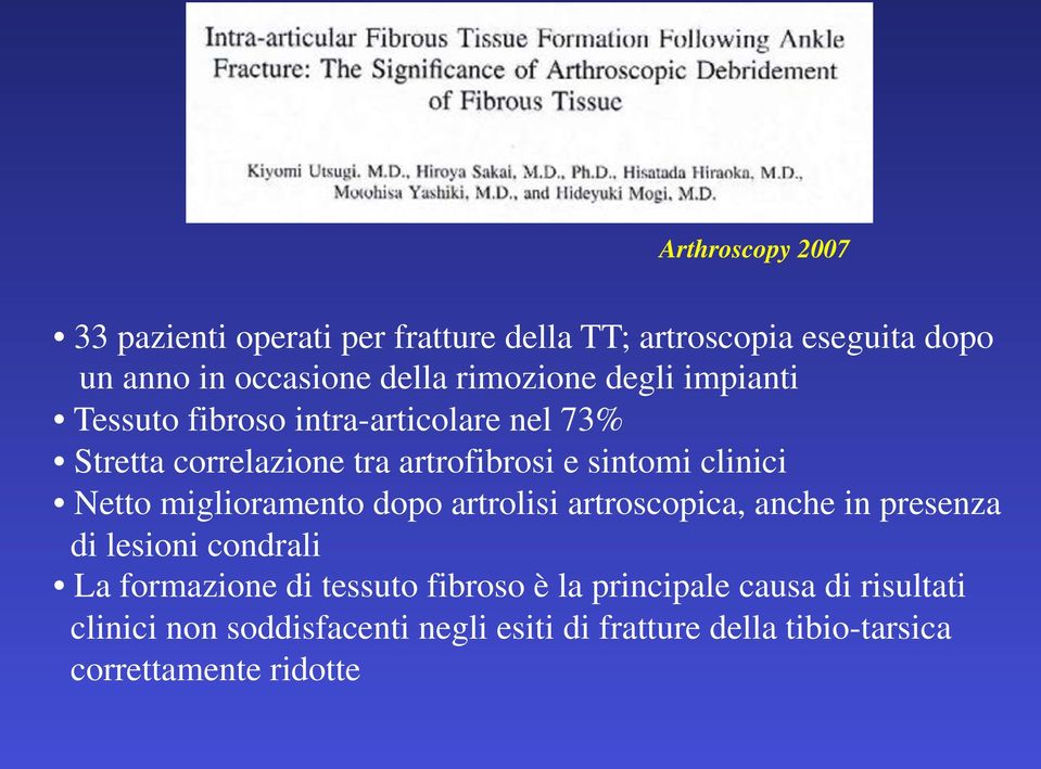 clinici Netto miglioramento dopo artrolisi artroscopica, anche in presenza di lesioni condrali La formazione di tessuto