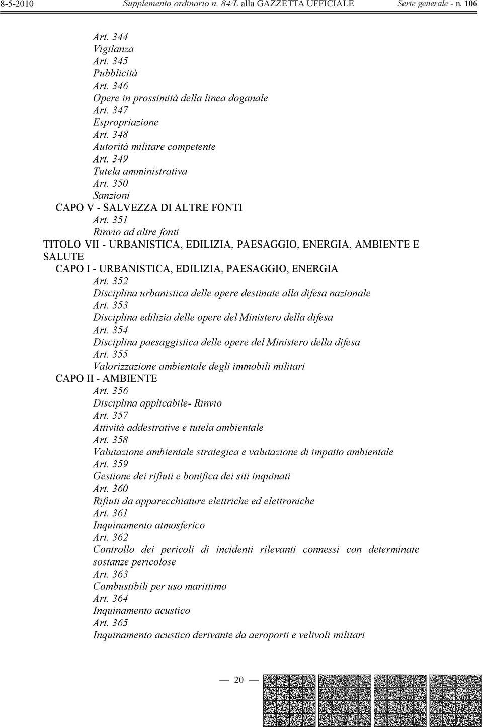 351 Rinvio ad altre fonti TITOLO VII - URBANISTICA, EDILIZIA, PAESAGGIO, ENERGIA, AMBIENTE E SALUTE CAPO I - URBANISTICA, EDILIZIA, PAESAGGIO, ENERGIA Art.