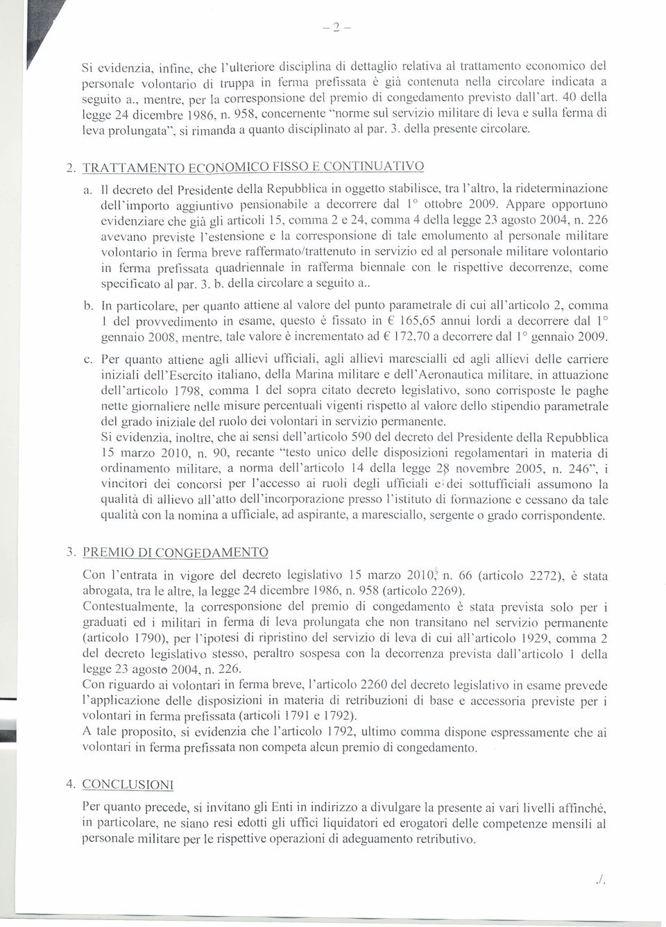 958, concernente "nonne sul servizio militare di leva e sulla ferma di leva prolungata", si rimanda a quanto disciplinato al par. 3. della presente circolare. 2.