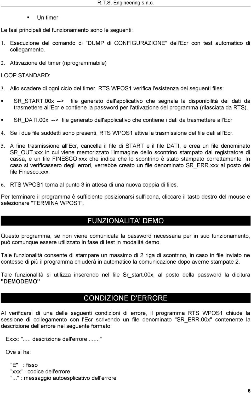 00x --> file generat dall'applicativ che segnala la dispnibilità dei dati da trasmettere all'ecr e cntiene la passwrd per l'attivazine del prgramma (rilasciata da RTS). SR_DATI.