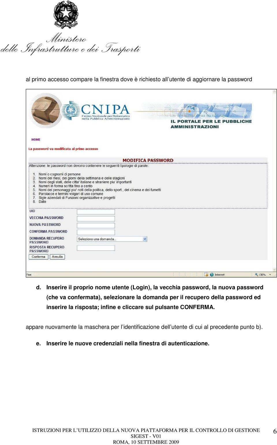 domanda per il recupero della password ed inserire la risposta; infine e cliccare sul pulsante CONFERMA.