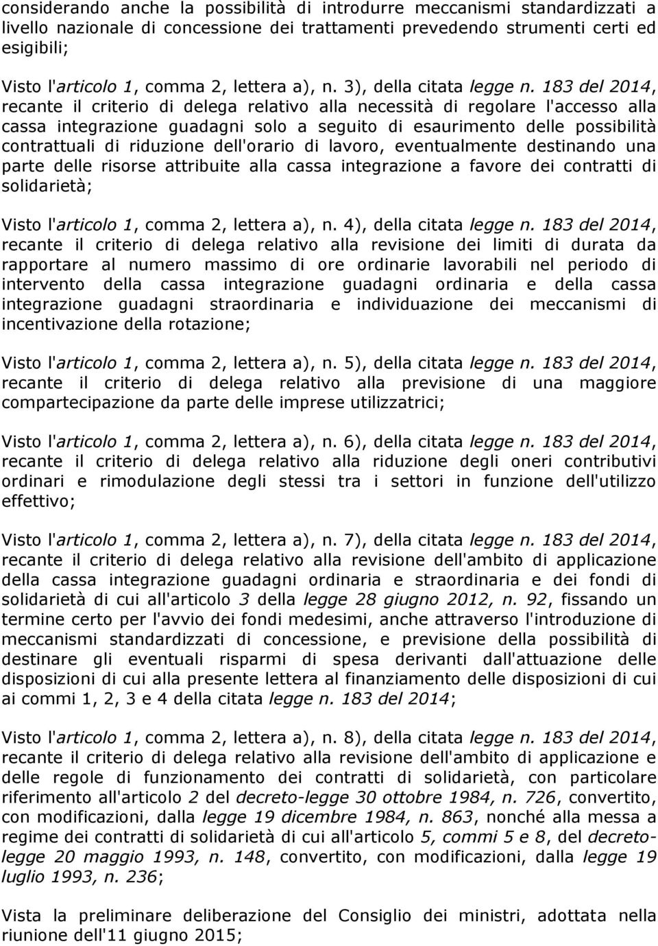 183 del 2014, recante il criterio di delega relativo alla necessità di regolare l'accesso alla cassa integrazione guadagni solo a seguito di esaurimento delle possibilità contrattuali di riduzione