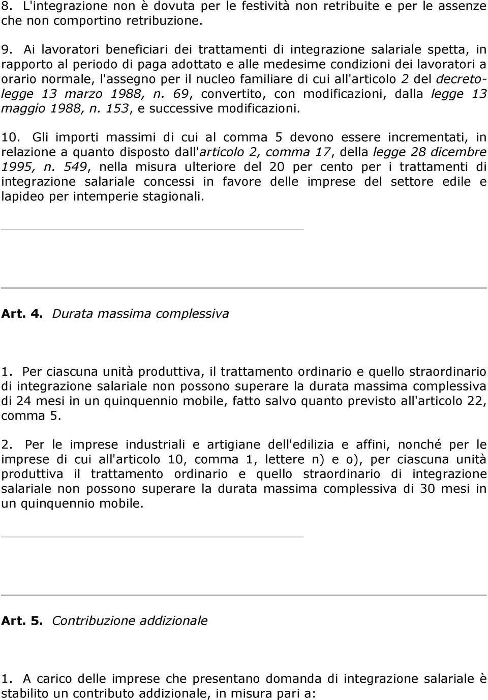 familiare di cui all'articolo 2 del decretolegge 13 marzo 1988, n. 69, convertito, con modificazioni, dalla legge 13 maggio 1988, n. 153, e successive modificazioni. 10.