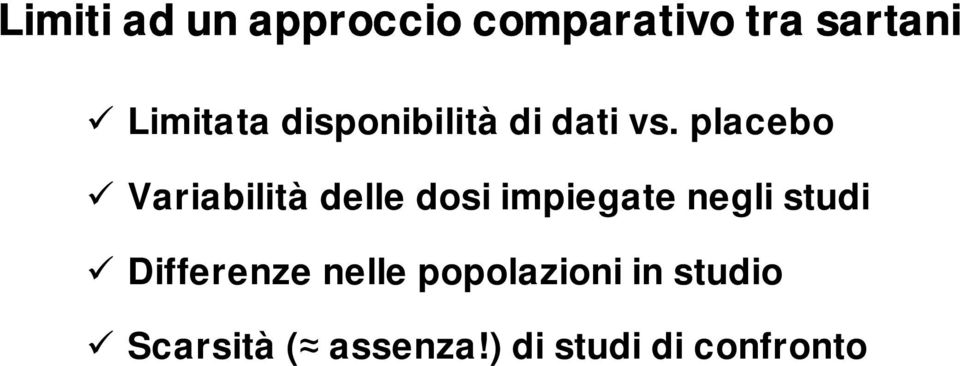 placebo Variabilità delle dosi impiegate negli studi