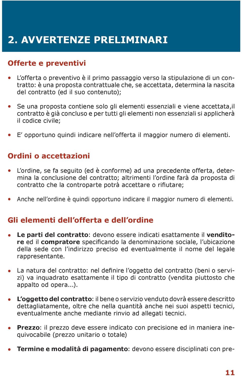 codice civile; E opportuno quindi indicare nell offerta il maggior numero di elementi.