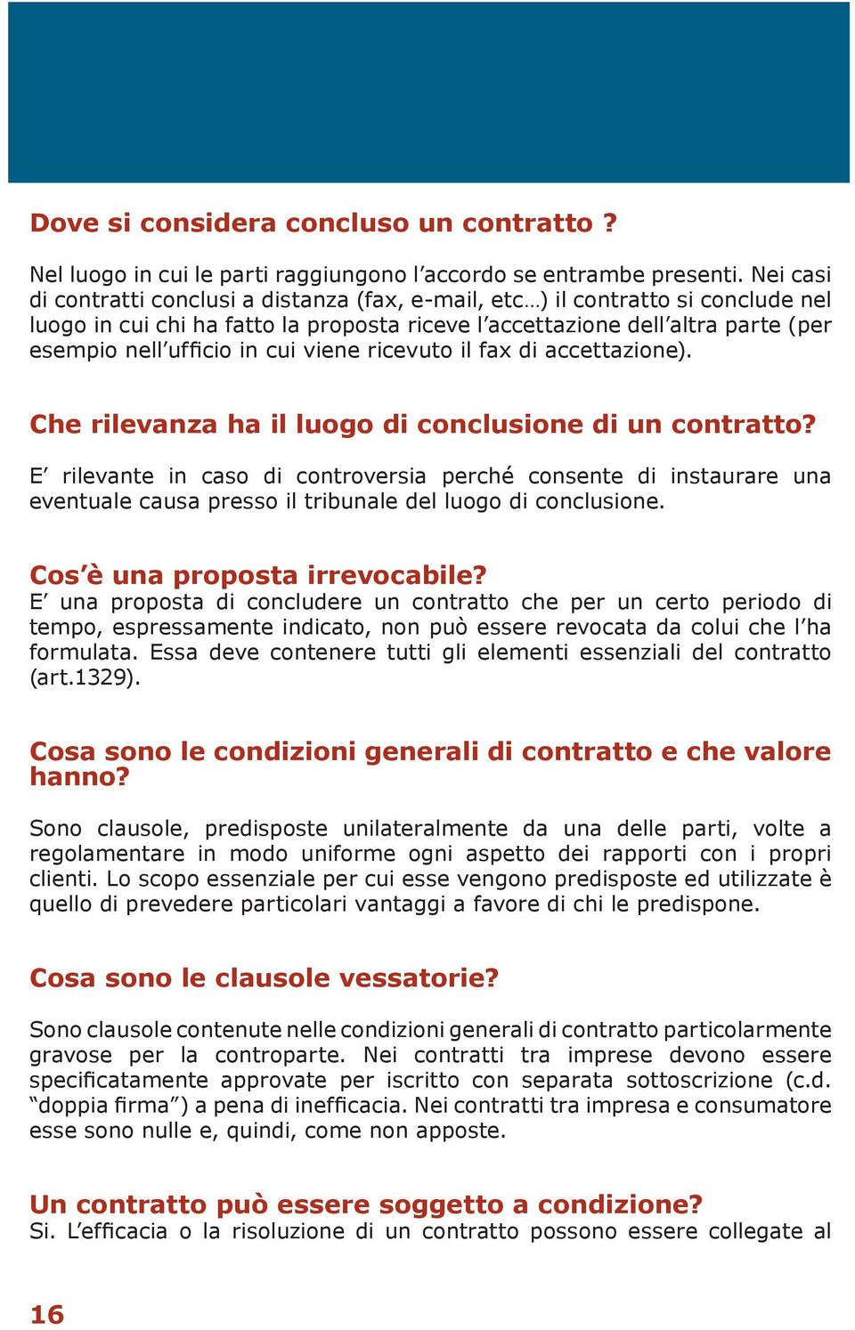 cui viene ricevuto il fax di accettazione). Che rilevanza ha il luogo di conclusione di un contratto?