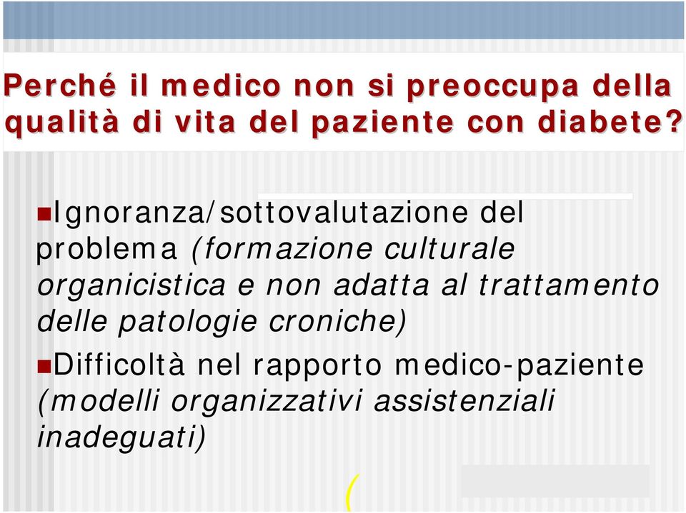 !ignoranza/sottovalutazione del problema (formazione culturale