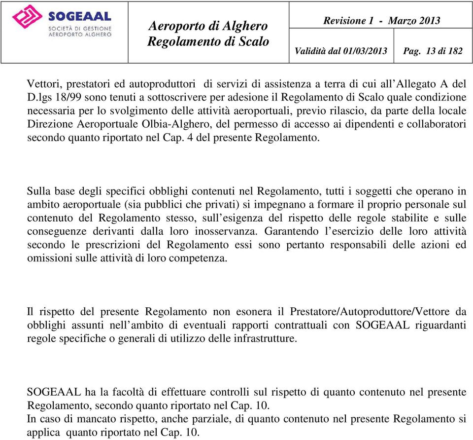 Olbia-Alghero, del permesso di accesso ai dipendenti e collaboratori secondo quanto riportato nel Cap. 4 del presente Regolamento.