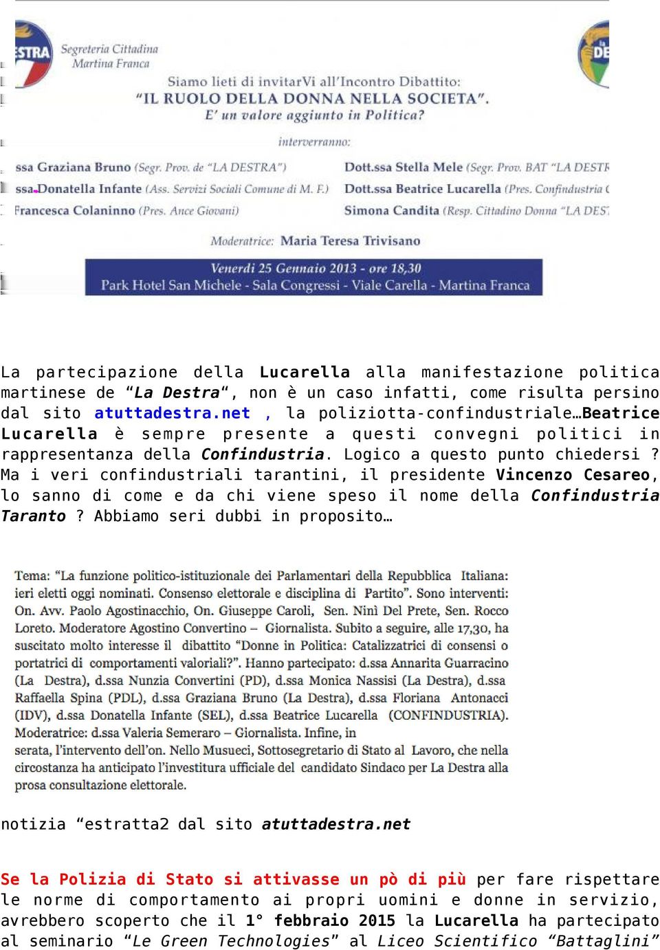 Ma i veri confindustriali tarantini, il presidente Vincenzo Cesareo, lo sanno di come e da chi viene speso il nome della Confindustria Taranto?