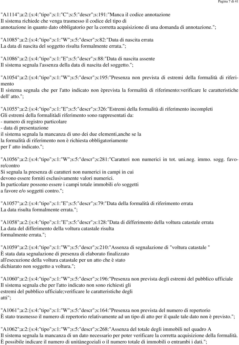 "; "A1086";a:2:{s:4:"tipo";s:1:"E";s:5:"descr";s:88:"Data di nascita assente Il sistema segnala l'assenza della data di nascita del soggetto.