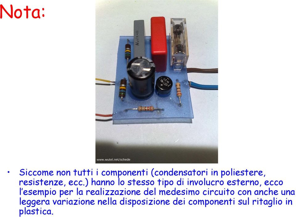 ) hanno lo stesso tipo di involucro esterno, ecco l esempio per la