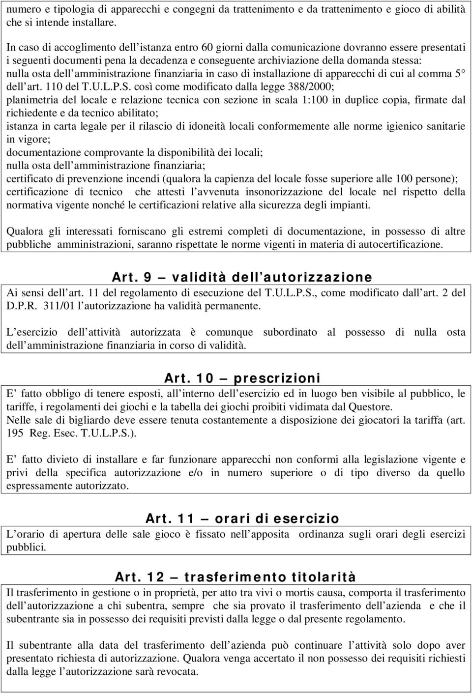 dell amministrazione finanziaria in caso di installazione di apparecchi di cui al comma 5 dell art. 110 del T.U.L.P.S.